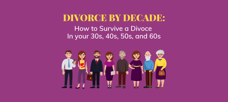 How to survive divorce in your 30s, 40s, 50s, and 60s
